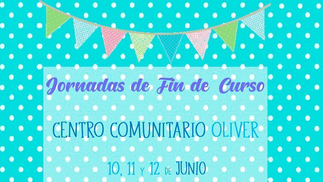 Centro Comunitario Oliver: Jornadas de fin de curso 2019